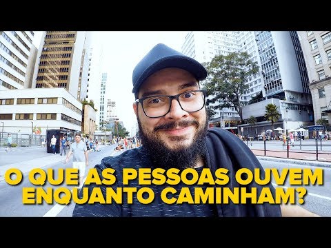 O QUE AS PESSOAS OUVEM ENQUANTO CAMINHAM?