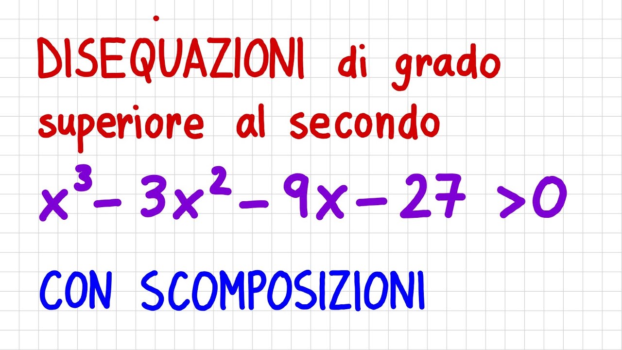 DISEQUAZIONI di grado superiore al secondo (con scomposizione)  _ DT45