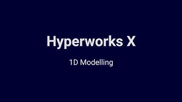 Hyperworks X - 1D Modelling