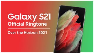 Galaxy S21 Official Ringtone | Over the Horizon 2021 Resimi