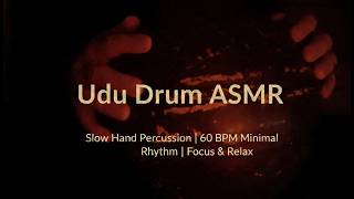 Udu Drum ASMR | Slow Hand Percussion | 60 BPM Minimal Rhythm | Focus & Relax