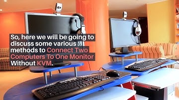 How To Connect Two Computers To One Monitor Without KVM