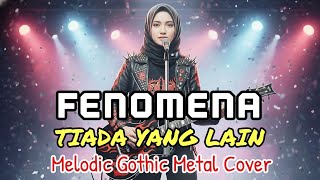 Tiada Yang Lain - Fenomena (Melodic Gothic Metal Cover by AdeDevaningrat)