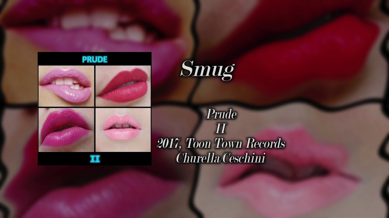 Watch Prude - Smug on YouTube Watch Prude - Smug on YouTube