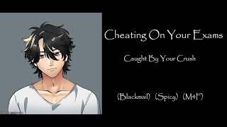 Caught Cheating On Your Exam [Semi-Spicy] [Blackmail] [ASMR Roleplay] [M4F]