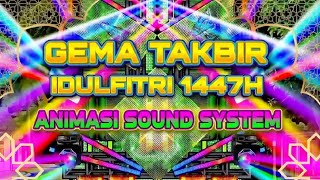 GEMA TAKBIR IDULFITRI 1447H | ANIMASI SOUND SYSTEM