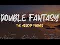 The Weeknd, Future - Double Fantasy (Lyrics)