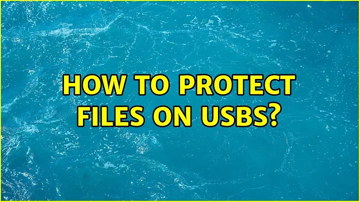 How to Protect files on USBs? (2 Solutions!!)