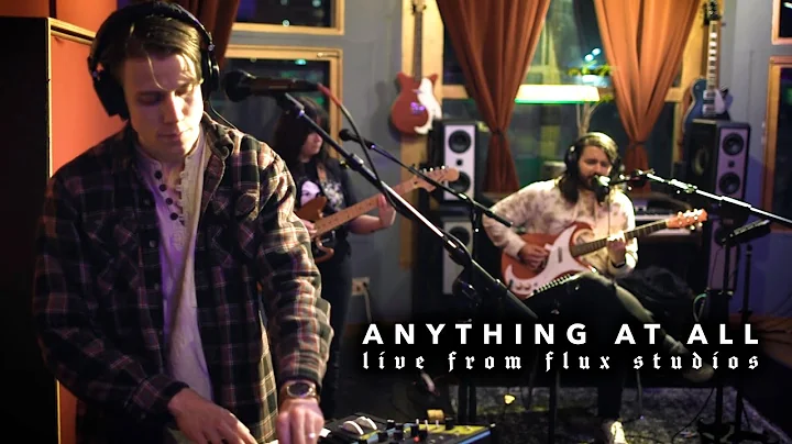 Anything At All // Live from Flux Studios // Playe...