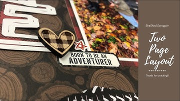 Two Page Scrapbook Layout Process Video using Not Just For Boys "Woodsman" Kit