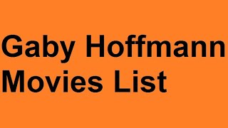 Gaby Hoffmann Movies List
