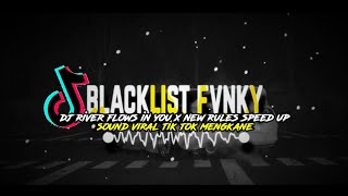 Dj River Flows In You X New Rules Speed Up || Sound Viral Tik Tok Mengkane