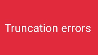Truncation errors