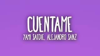 Yami Safdie, Alejandro Sanz - Cuentame (Letra/Lyrics)