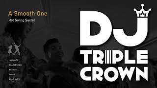 [DJ Triple Crown] A Smooth One - Hot Swing Sextet