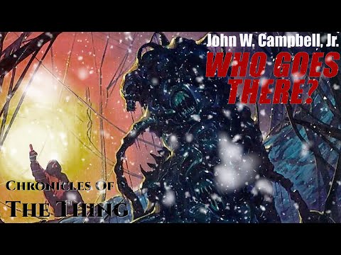 Хроники Нечто: Джон Кэмпбелл - Кто идет?|Chronicles of The Thing: John W. Campbell - Who Goes There?