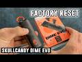 How to Reset Your Skullcandy Dime Evo