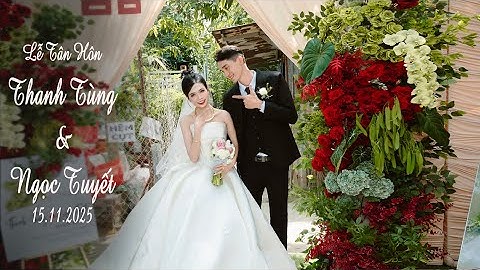 Lễ Tân Hôn ll [ Thanh Tùng - Ngọc Tuyết ] ll 15 11 2025