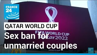 World Cup: Qatar will enforce sex ban for unmarried couples • FRANCE 24 English