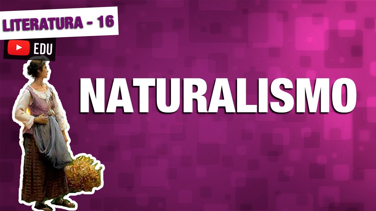 Naturalismo Literatura Aula 16 YouTube