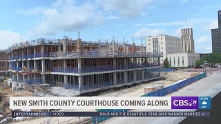 New Smith County courthouse coming along