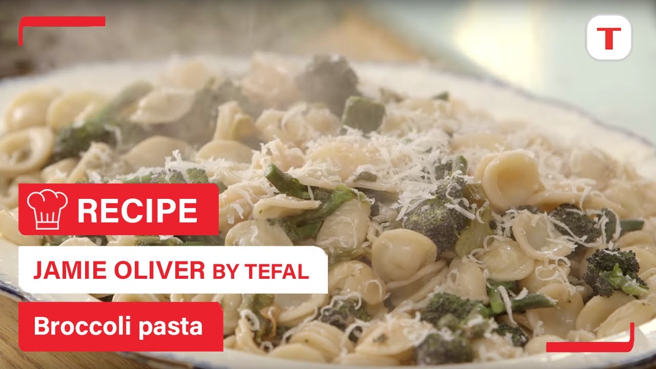 Broccoli pasta recipe by Jamie Oliver Tefal YouTube