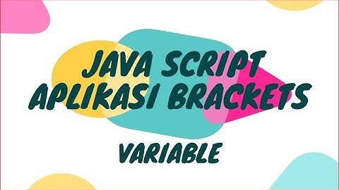 Belajar Coding Berbasis Java Script dengan Brackets (Variabel)