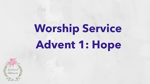 Dementia-friendly nondenominational church service: Hope | Advent week 1 | Christmas