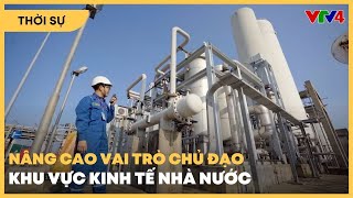 Nâng Cao Vai Trò Chủ Đạo Của Khu Vực Kinh Tế Nhà Nước Vtv4