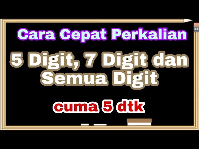 Cara cepat perkalian 5 digit, 6 digit, 7 digit bahkan untuk semua digit class=