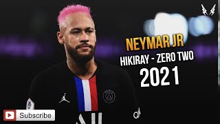 Neymar JR - Hikiray Zero Two 2021