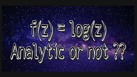 log(z) analytic or not ?? |  mathematical methods in physics.