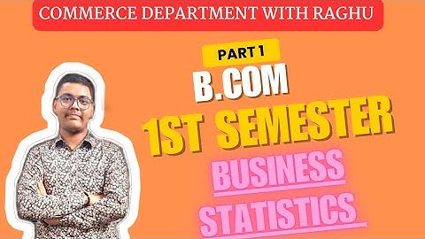 BUSINESS STATISTICS | PART -1 | B.COM 1ST SEMESTER | MGKVP, HCPGC, UP COLLEGE, BHU, DDU, ALU | CDR |