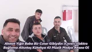 Ahmet Yiğit Baba Bir Cınar Gibiydin Cover Elektro Bağlama Altıntaş Kütahya 43 Müzik Medya Abone Ol