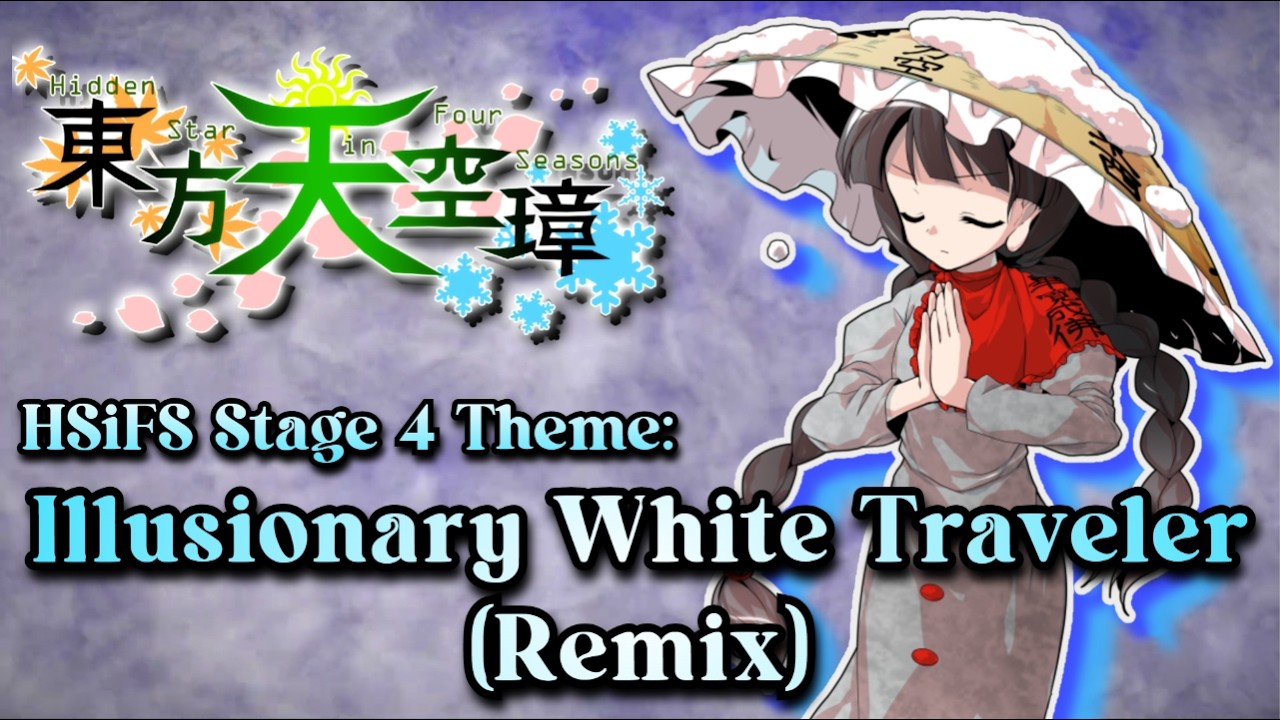 [東方 Remix] Touhou 16 HSiFS: Illusionary White Traveler