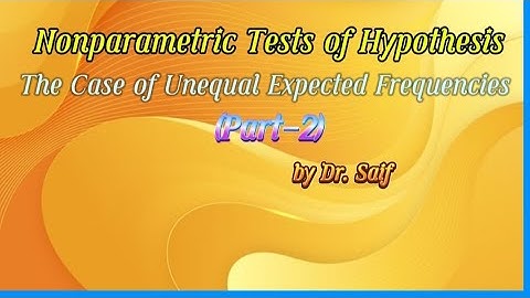 Nonparametric Tests of Hypothesis (Part-2); the Case of Unequal Expected Frequencies