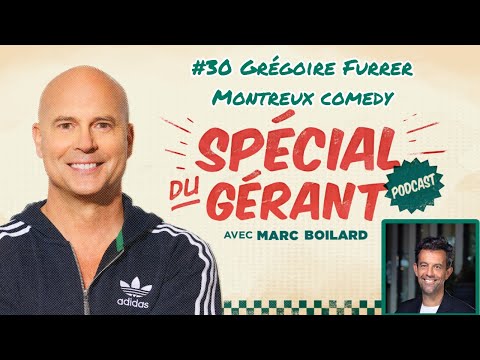 #30 Grégoire Furrer @MontreuxComedy  | Le spécial du gérant avec Marc Boilard