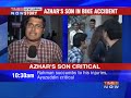 Azhar's son injured, nephew dies