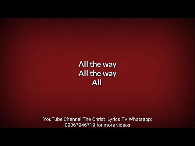 Eben All The Way Song Lyrics The Christ Lyrics TV Powered By Julius Sailas class=