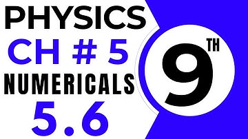 Numericals Physics | Chapter 5 | 9th Class Physics Numerical 5.6