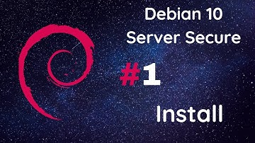 #1 - Server Debian 10 Secure - Install