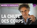 La chute des corps expliquée par Etienne Klein - Matière à contredire