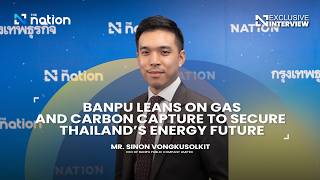 Banpu leans on gas and carbon capture to secure Thailand’s energy future