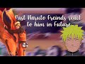 [past Naruto friends react to him in the Future][My AU][Gcrv]1/3 LINK FOR PART 2&3 IN DESC!!!!!!