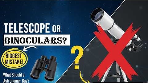 Telescope vs. Binoculars? What Should a Beginner Astronomer Buy? (Avoid the Biggest Mistake!)