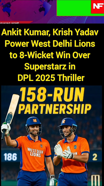 Ankit Kumar, Krish Yadav Power West Delhi Lions to 8-Wicket Win Over Superstarz in DPL 2025 |#New