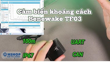 Mở Hộp và Đánh Giá - Cảm biến khoảng cách Benewake TF03