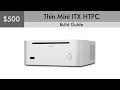 $500 Thin Mini ITX HTPC Build Guide  (Windows Pro included)