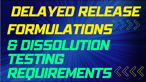 Delayed Release Formulations and Dissolution Testing Requirements