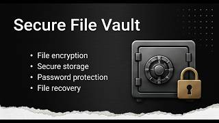 Secure File Vault | Security, Encryption & Utilities (Project 2)